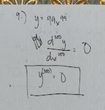 7 y=99x^(99)
 d^(100)y/dx^(100) =0
y^((100))=0