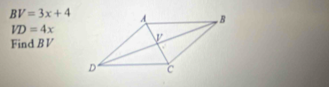 BV=3x+4
VD=4x
Find B V