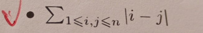 sumlimits 1≤slant i, j≤slant n|≤slant n|i-j|