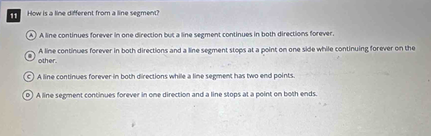 Solved: How is a line different from a line segment? A) A line ...