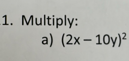 Multiply: 
a) (2x-10y)^2