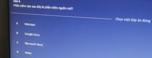 Phần mềm nào sau đây là phần mềm nguồn mở?
_
Chọn một đáp án đúng
A Inkscape.
B Google Docs.
C Microsoft Word.
D Writer