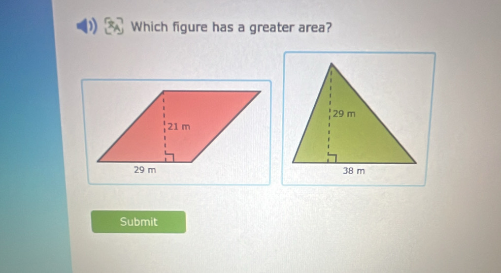 Which figure has a greater area? 
Submit