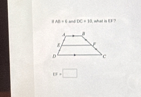 AB=6 and DC=10 , what is EF?
EF=□