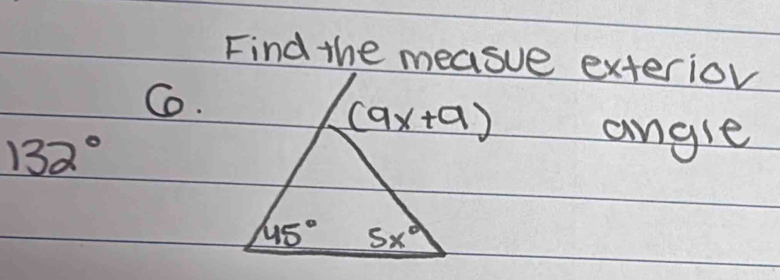 Find the measue exterior
Co.
132°
angle