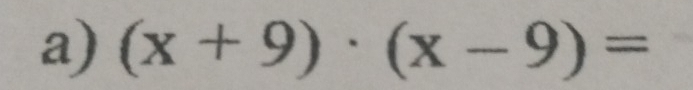 (x+9)· (x-9)=