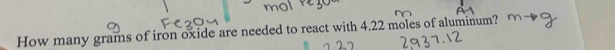 How many grams of iron oxide are needed to react with 4.22 moles of aluminum?