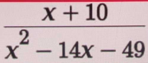  (x+10)/x^2-14x-49 