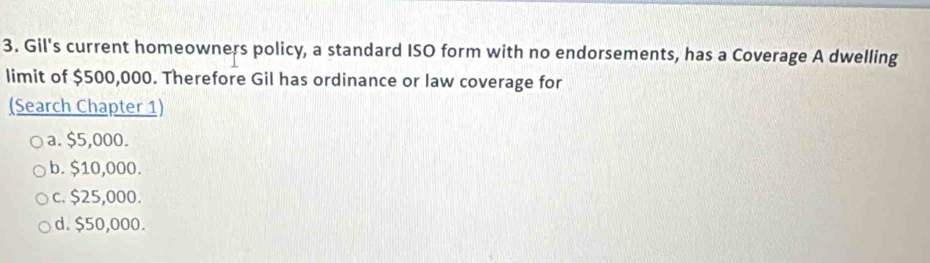 Solved: Gil's current homeowners policy, a standard ISO form with no ...
