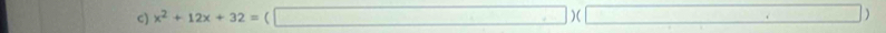 x^2+12x+32=(□ )(|