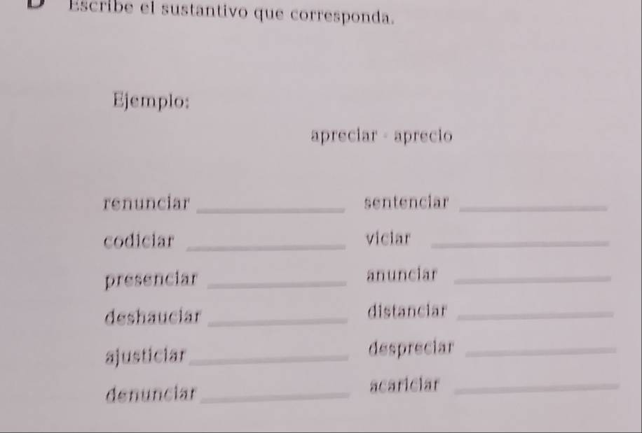 Resuelto:Escribe el sustantivo que corresponda. Ejemplo: apreciar ...