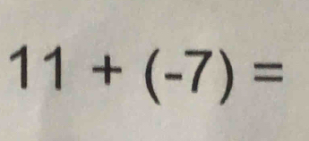 11+(-7)=