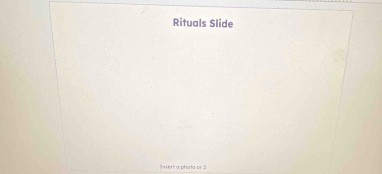 Rituals Slide 
Insert a photo or 2