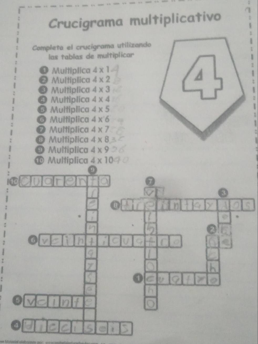 Crucigrama multiplicativo 
Completa el crucigrama utilizando 
las tablas de multiplicar 
D Multiplica 4* 1
❷ Multiplica 4* 2
* Multiplica 4* 3
Q Multiplica 4* 4
# Multiplica 4* 5
@ Multiplica 4* 6
D Multíplica 4* 7
D Multiplica 4* 8
9 Multíplica 4* 9
⑩ Multiplica 4* 10