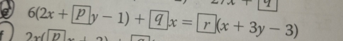 6(2x + y-1) + x = r](x + 3y - 3)
2x(D.