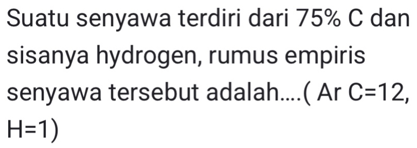 Telah dijawab:Suatu senyawa terdiri dari 75% C dan sisanya hydrogen ...