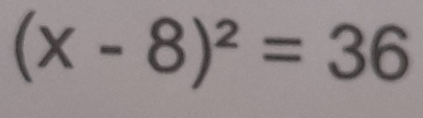 (x-8)^2=36