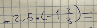 -2,5· (-1 2/3 )=