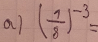 al ( 1/8 )^-3=