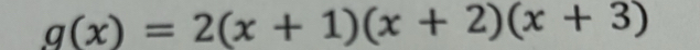 g(x)=2(x+1)(x+2)(x+3)