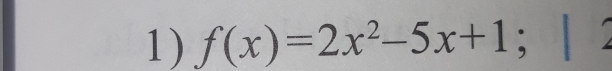 f(x)=2x^2-5x+1.