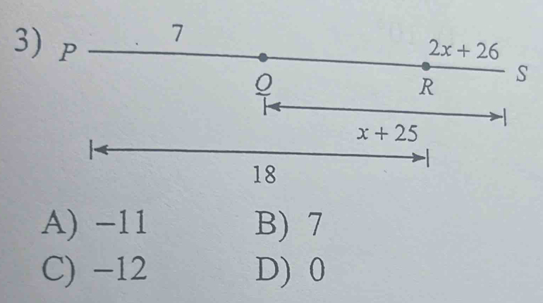 3
A) -11 B) 7
C) -12 D) 0