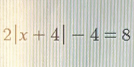 2|x+4|-4=8