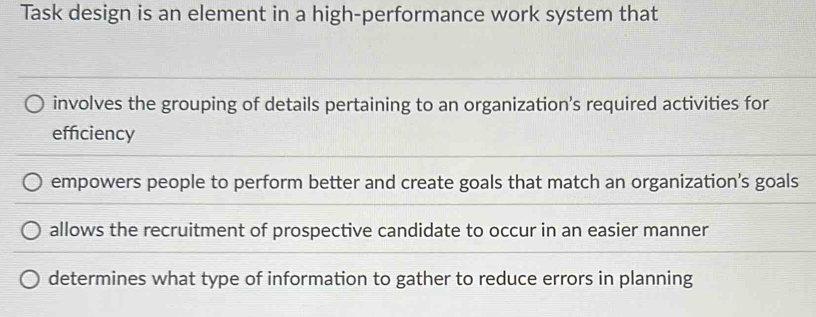Solved: Task design is an element in a high-performance work system ...
