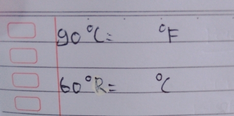 90°C= ^circ F
60°R=^circ C