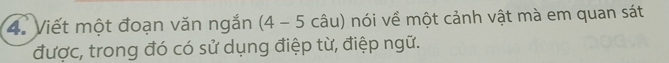 Viết một đoạn văn ngắn (4-5chat au) nói về một cảnh vật mà em quan sát 
được, trong đó có sử dụng điệp từ, điệp ngữ.