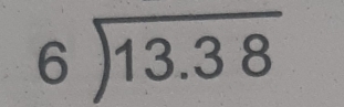beginarrayr 6encloselongdiv 13.38endarray