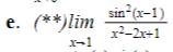 (**)lim _xto 1 (sin^2(x-1))/x^2-2x+1 