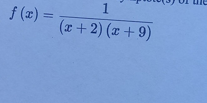 f(x)= 1/(x+2)(x+9) 