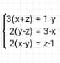 beginarrayl 3(x+z)=1-y 2(y-z)=3-x 2(x-y)=z-1endarray.