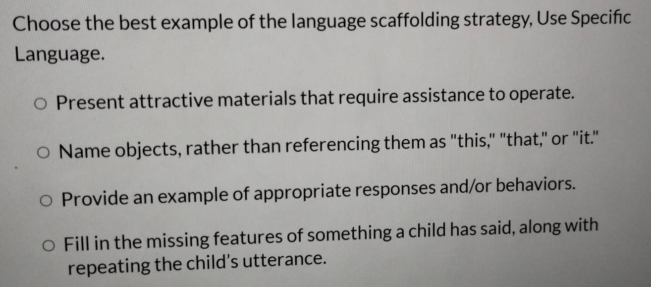 Solved: Choose the best example of the language scaffolding strategy ...