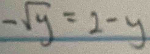 -sqrt(y)=2-y