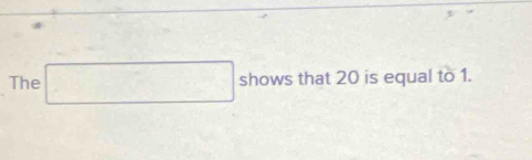 The □ shows that 20 is equal to 1.