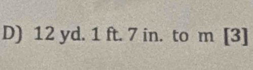 12 yd. 1 ft. 7 in. to m[3]