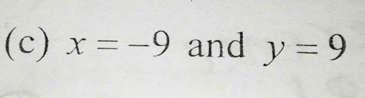 x=-9 and y=9