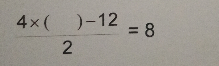  (4* ()-12)/2 =8