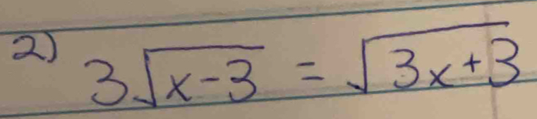 3sqrt(x-3)=sqrt(3x+3)