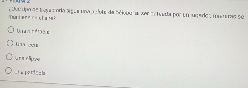 Resuelto:6.ª ETAPA 2 ¿Qué tipo de trayectoria sigue una pelota de ...