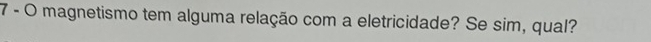 magnetismo tem alguma relação com a eletricidade? Se sim, qual?
