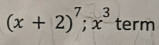 (x+2)^7;x^3term