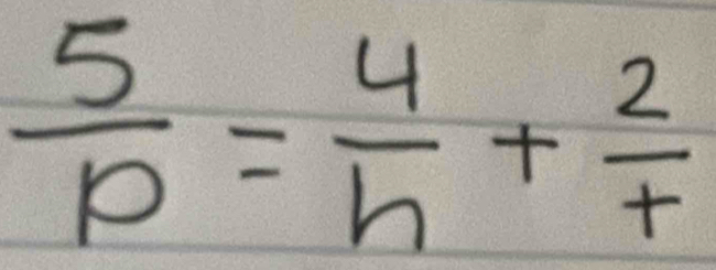  5/p = 4/h + 2/t 