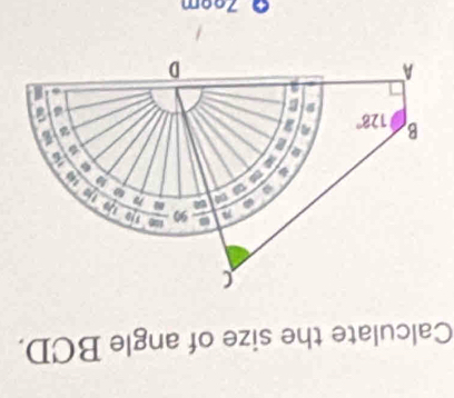 Calculate the size of angle BCD.
90 10 19
a a 79 ω to 

a
10
a
6 a
6
B 128° a 
a 
A 
D