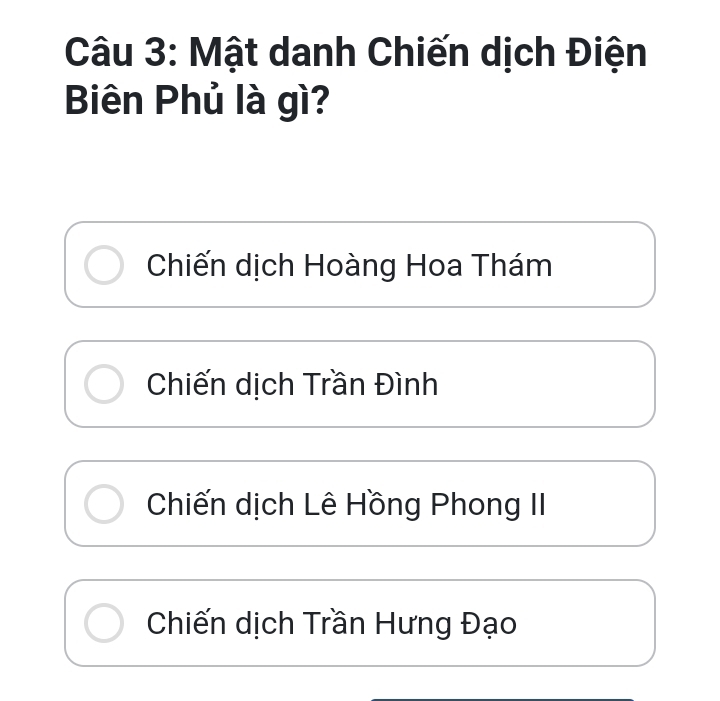 Mật danh Chiến dịch Điện
Biên Phủ là gì?
Chiến dịch Hoàng Hoa Thám
Chiến dịch Trần Đình
Chiến dịch Lê Hồng Phong II
Chiến dịch Trần Hưng Đạo