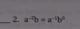 a^(-2)b=a^(-1)b^0