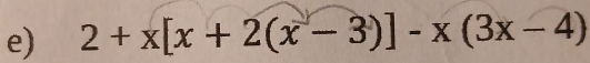 2+x[x+2(x-3)]-x(3x-4)