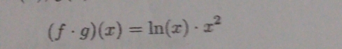 (f· g)(x)=ln (x)· x^2